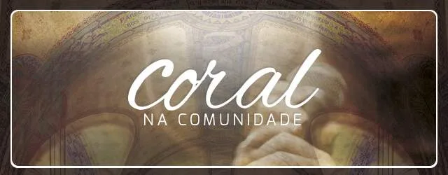 Coral na comunidade - 640.jpg