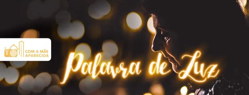 PGM Palavra de Luz - Rádio Aparecida