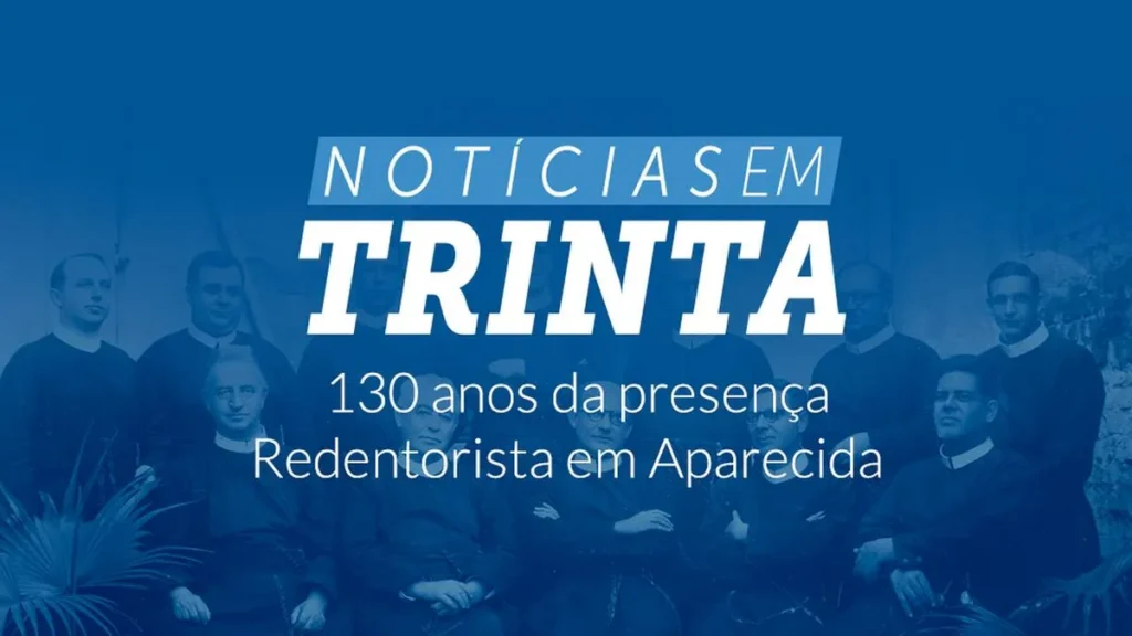Imagem N30 Especial Redentorista do artigo N30 Especial: 130 anos da presença Redentorista em Aparecida