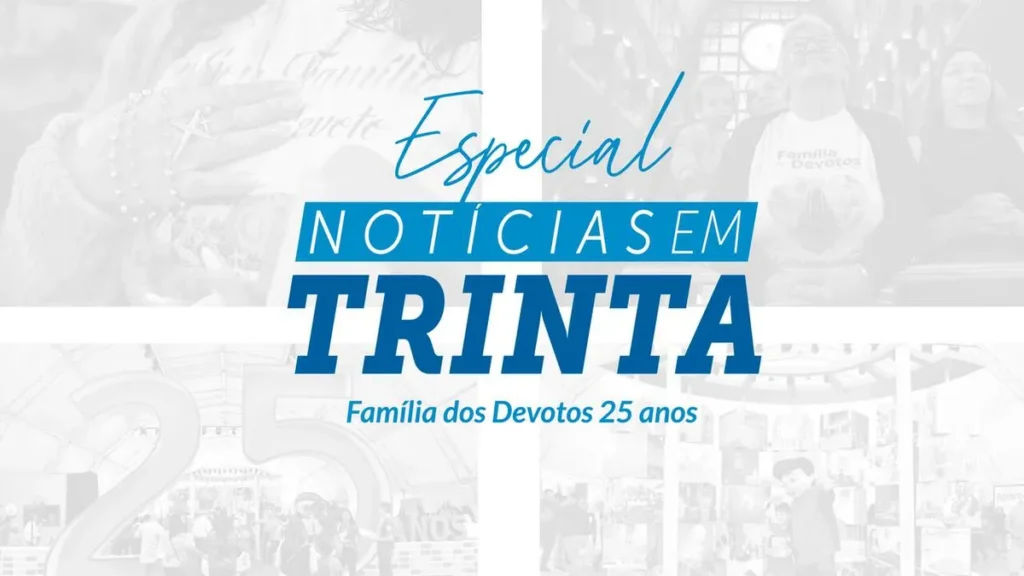 Imagem Noticias em 30 Familia dos Devotos do artigo N30 Especial Família dos Devotos relembra fatos importantes da história