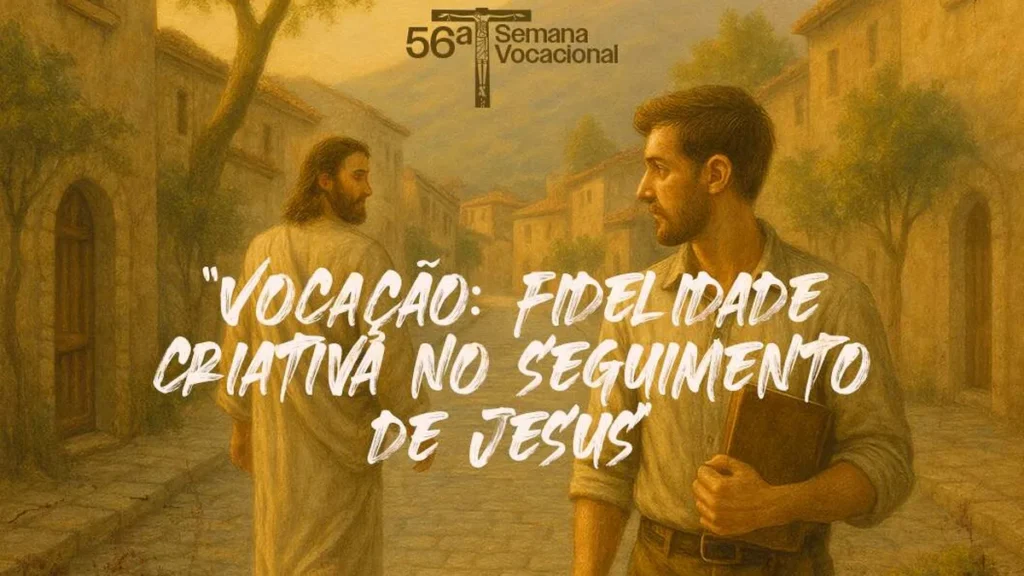 Vocação: fidelidade criativa no seguimento de Jesus