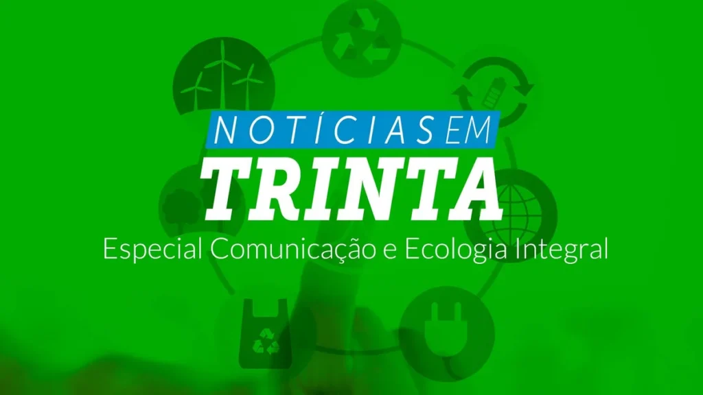 Imagem N30 Comunicacao e Ecologia Integral do artigo Comunicação e Ecologia Integral: caminhos para a transformação